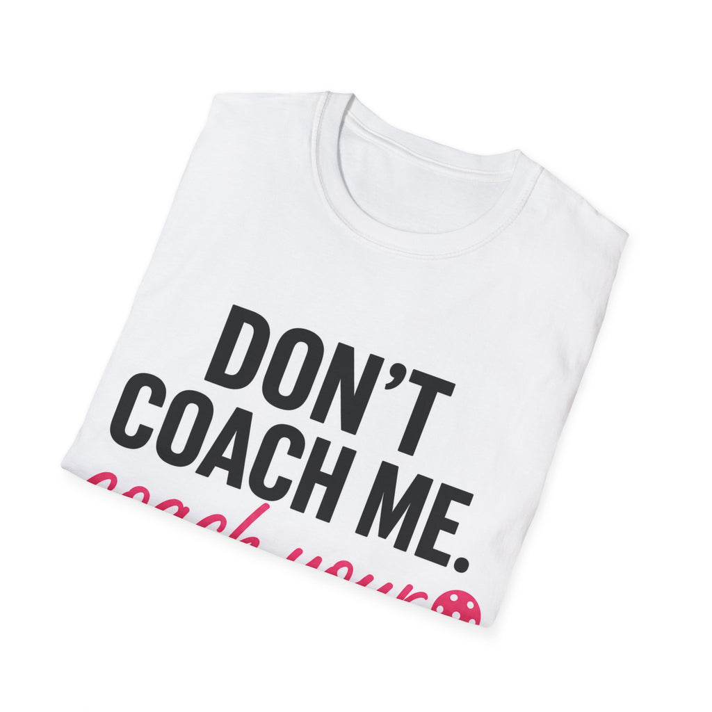 Pickleball T-Shirt — "Don't Coach Me. Coach Your Mama." Funny Mom Pickleball Tee