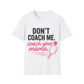 Pickleball T-Shirt — "Don't Coach Me. Coach Your Mama." Funny Mom Pickleball Tee