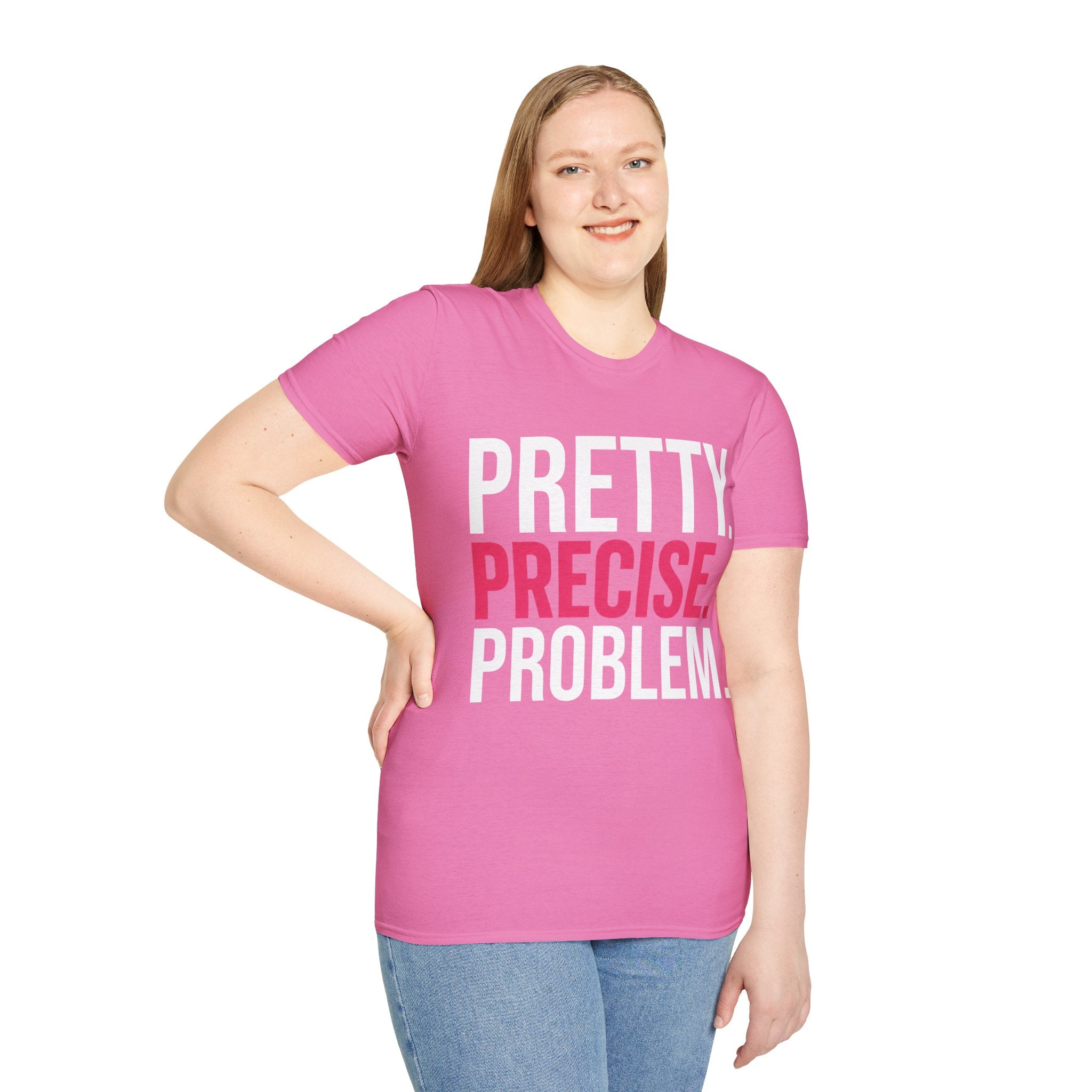 Pretty. Precise. Problem. T-Shirt — Bold Slogan Pink Tee for Confident Women