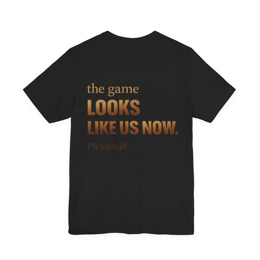 Pickleball Tee – “The Game Looks Like Us Now.” Short Sleeve Shirt