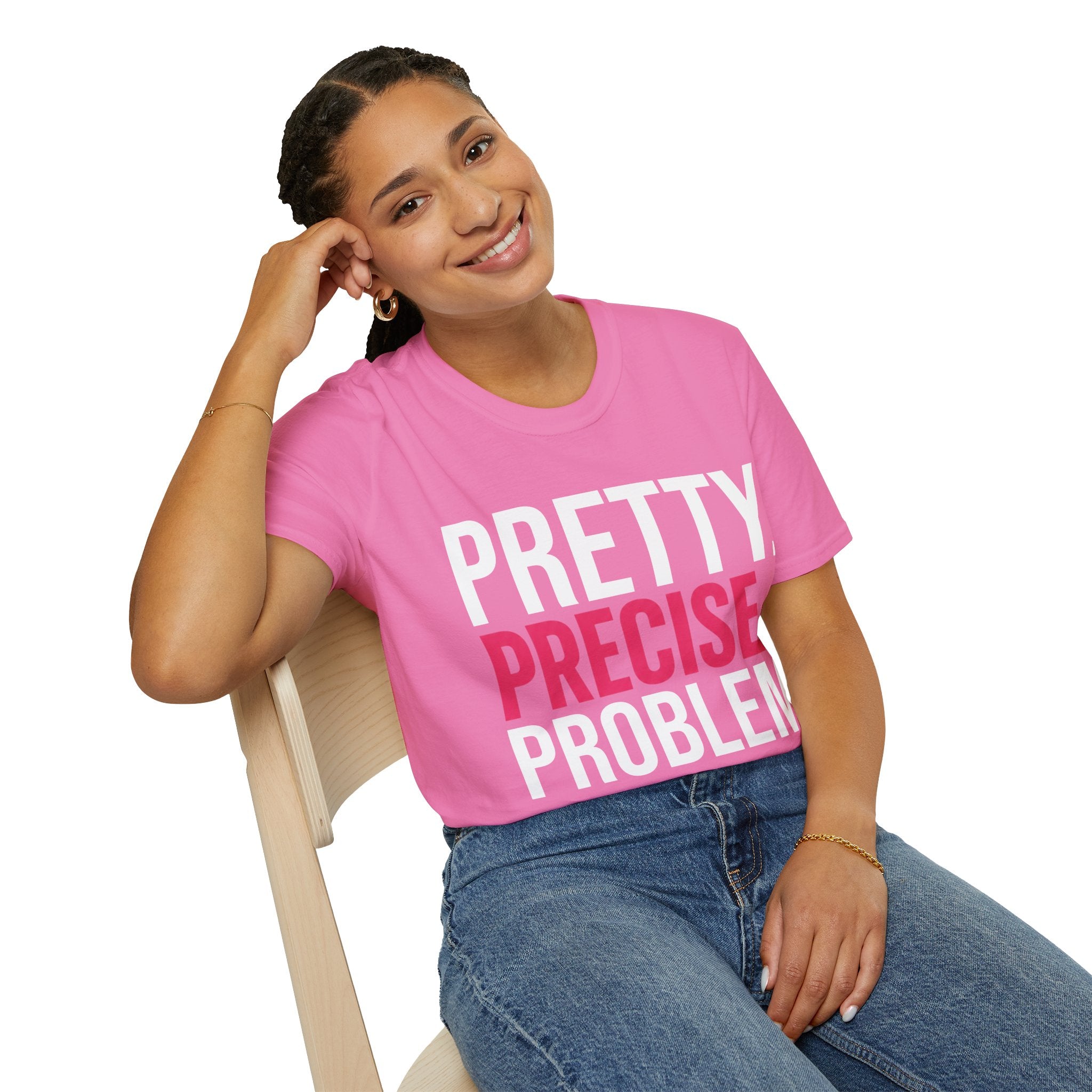 Pretty. Precise. Problem. T-Shirt — Bold Slogan Pink Tee for Confident Women